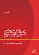 Cover: 9783842888074 | Handlungsorientiertes Erschließen der Größen Gramm und Kilogramm im...