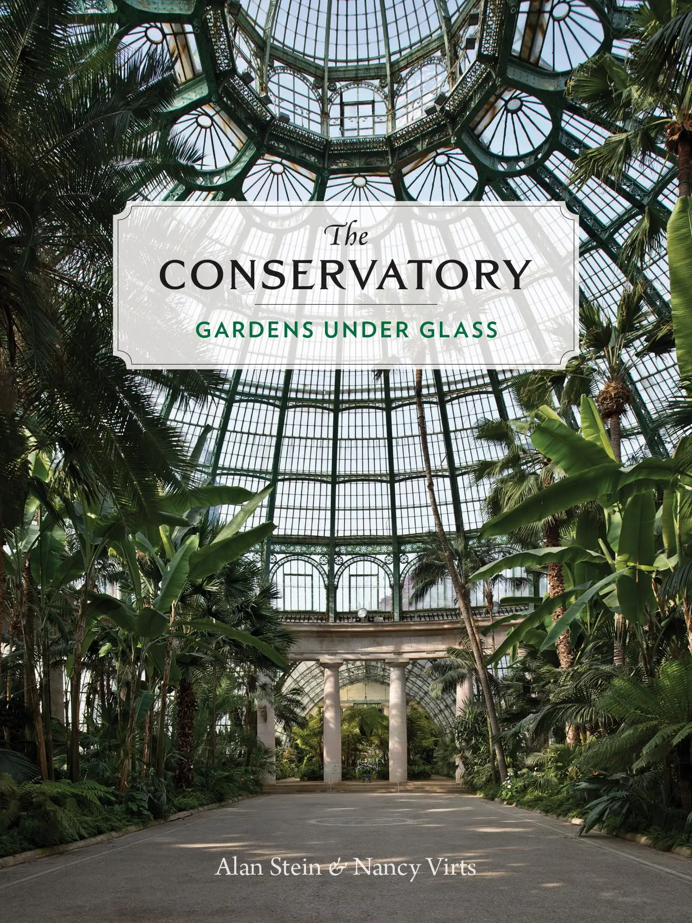 Cover: 9781616898274 | The Conservatory | Gardens Under Glass | Alan Stein (u. a.) | Buch