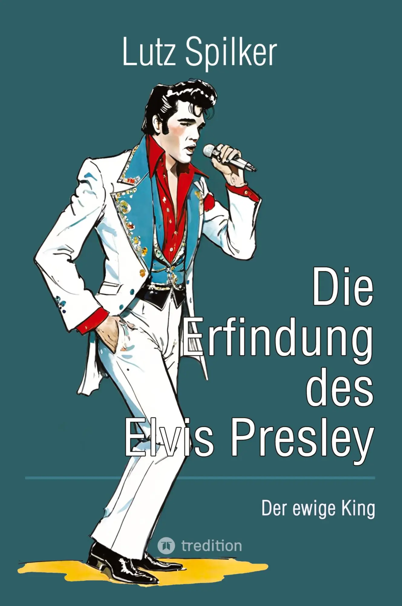 Cover: 9783384568274 | Die Erfindung des Elvis Presley | Der ewige King | Lutz Spilker | Buch
