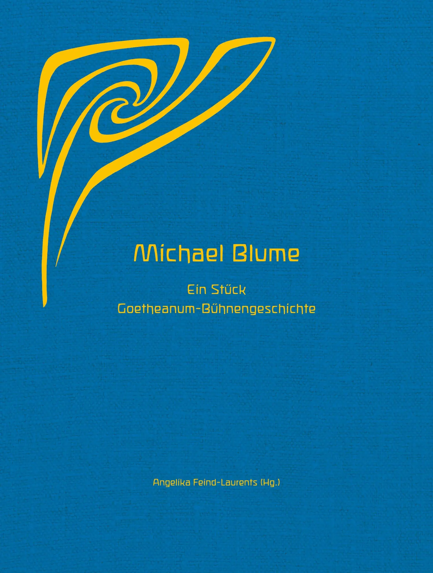 Cover: 9783723518274 | Michael Blume | Ein Stück Goetheanum-Bühnengeschichte | Feind-Laurents