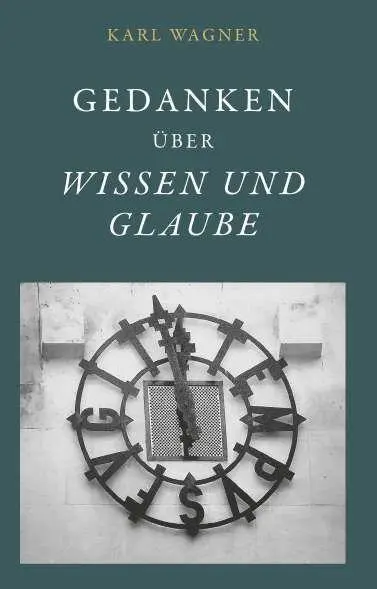 Cover: 9783991818274 | Gedanken über Wissen und Glaube | Karl Wagner | Taschenbuch | 138 S.