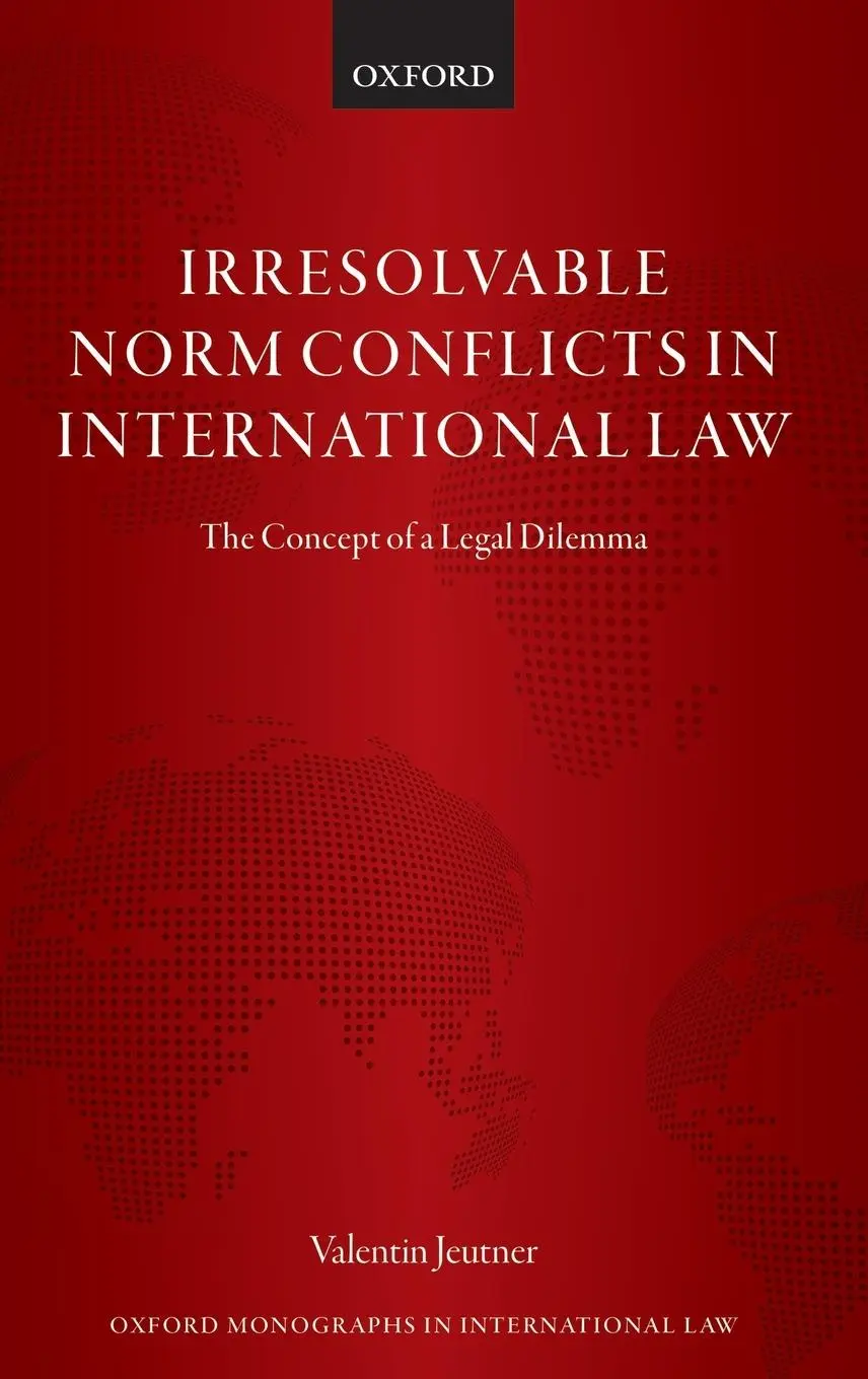 Cover: 9780198808374 | Irresolvable Norm Conflicts in International Law | Valentin Jeutner