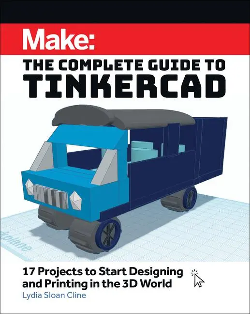 Cover: 9781680458374 | Make: The Complete Guide to Tinkercad | Lydia Sloan Cline | Buch