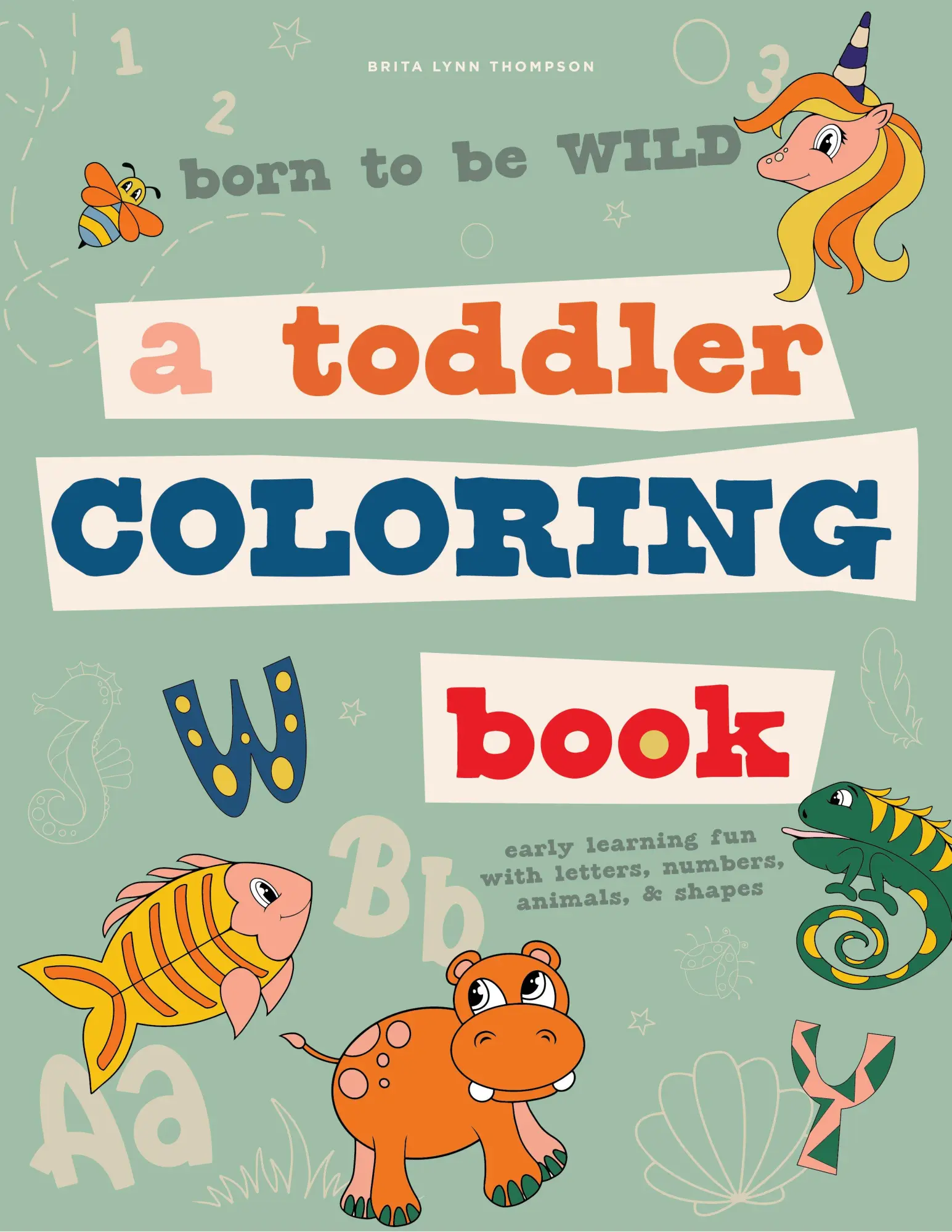 Cover: 9781950968374 | Born to Be Wild: A Toddler Coloring Book Including Early Lettering...