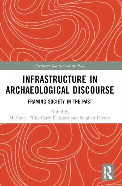 Cover: 9781032678474 | Infrastructure in Archaeological Discourse | Carly M. DeSanto (u. a.)