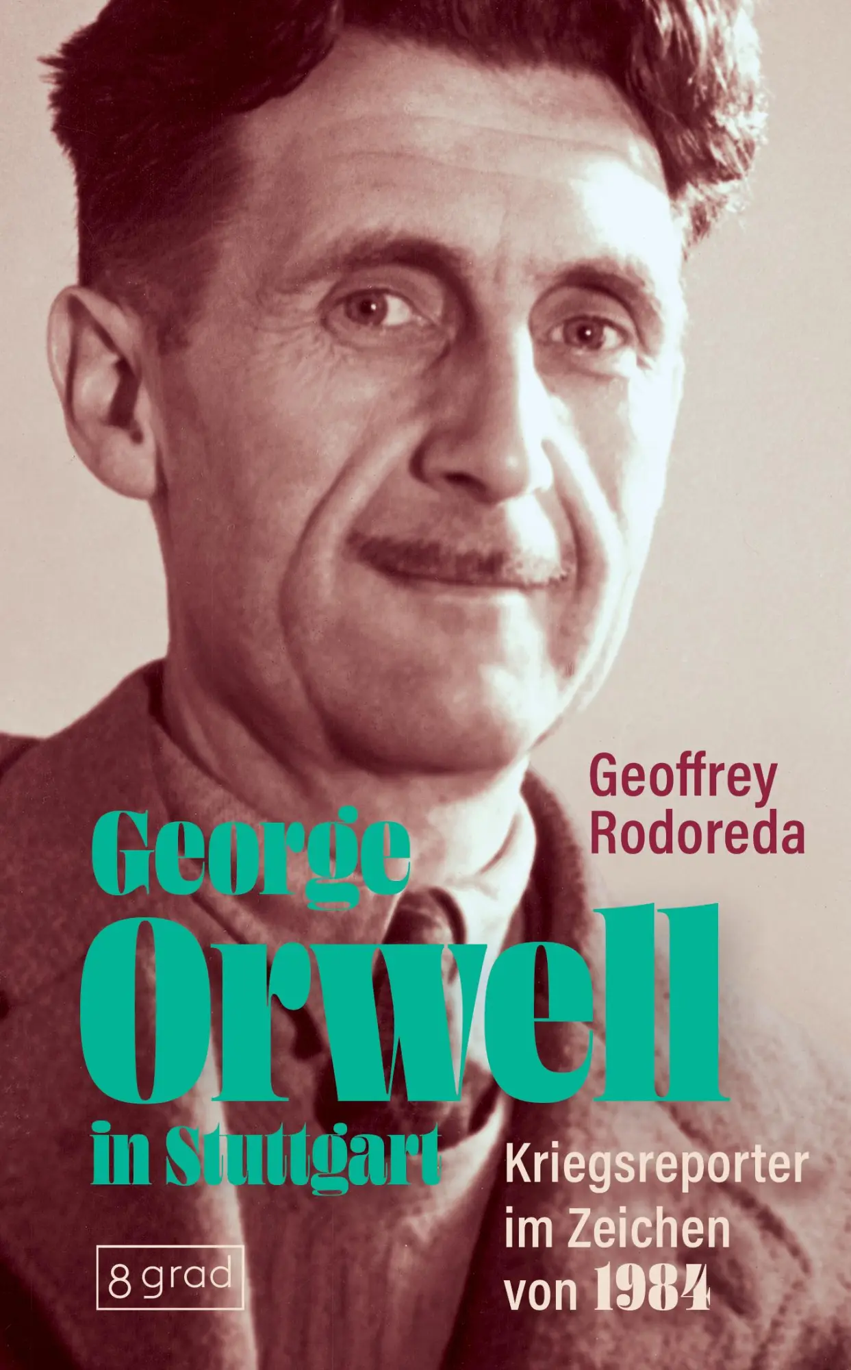 Cover: 9783910228474 | George Orwell in Stuttgart | Kriegsreporter im Zeichen von 1984 | Buch