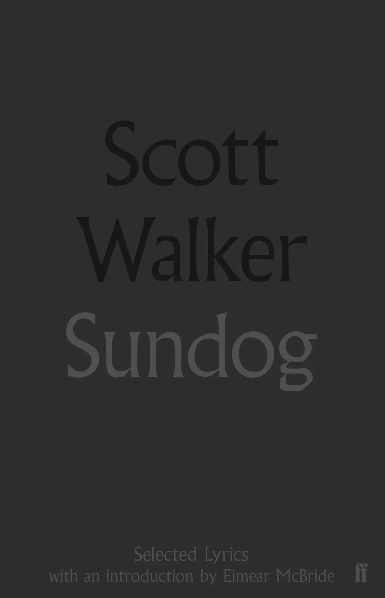 Cover: 9780571328574 | Sundog: Selected Lyrics | Scott Walker | Buch | Gebunden | Englisch