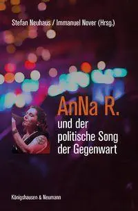 Cover: 9783826098574 | AnNa R. und der politische Song der Gegenwart | Stefan Neuhaus (u. a.)