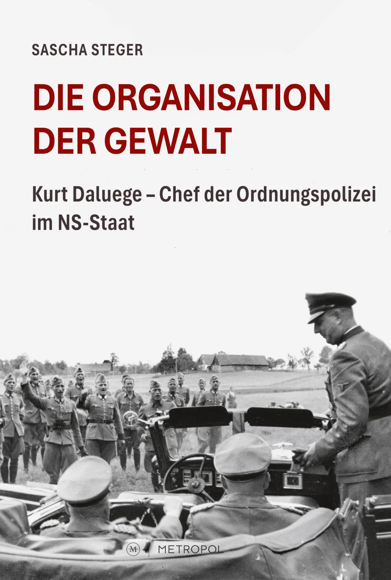 Cover: 9783863318574 | Die Organisation der Gewalt | Sascha Steger | Buch | 496 S. | Deutsch