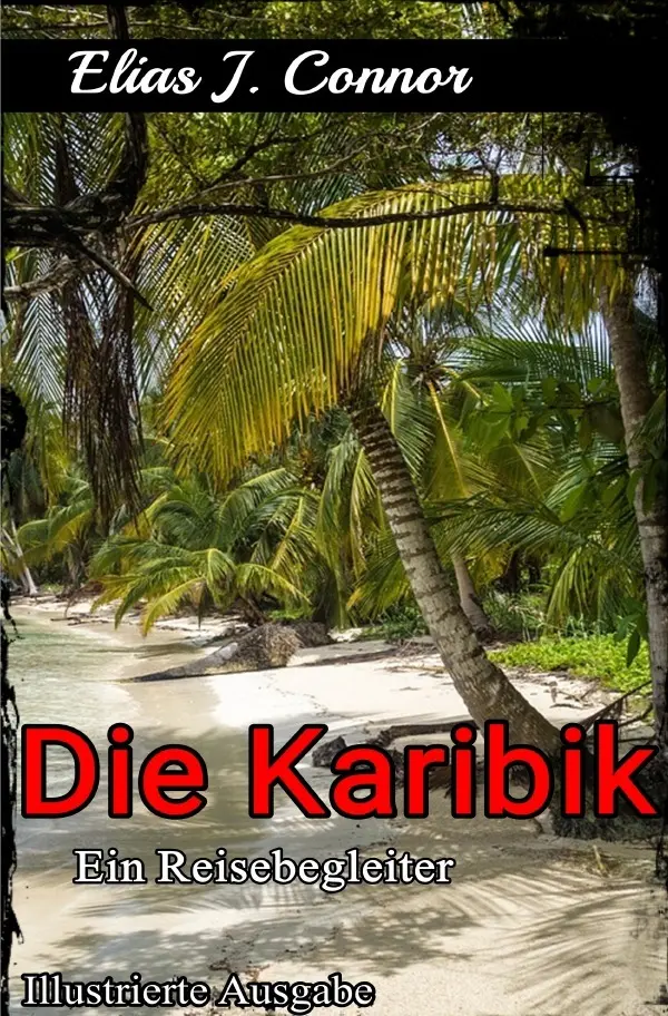 Cover: 9783819778674 | Die Karibik - Ein Reisebegleiter (illustrierte Ausgabe) | Connor