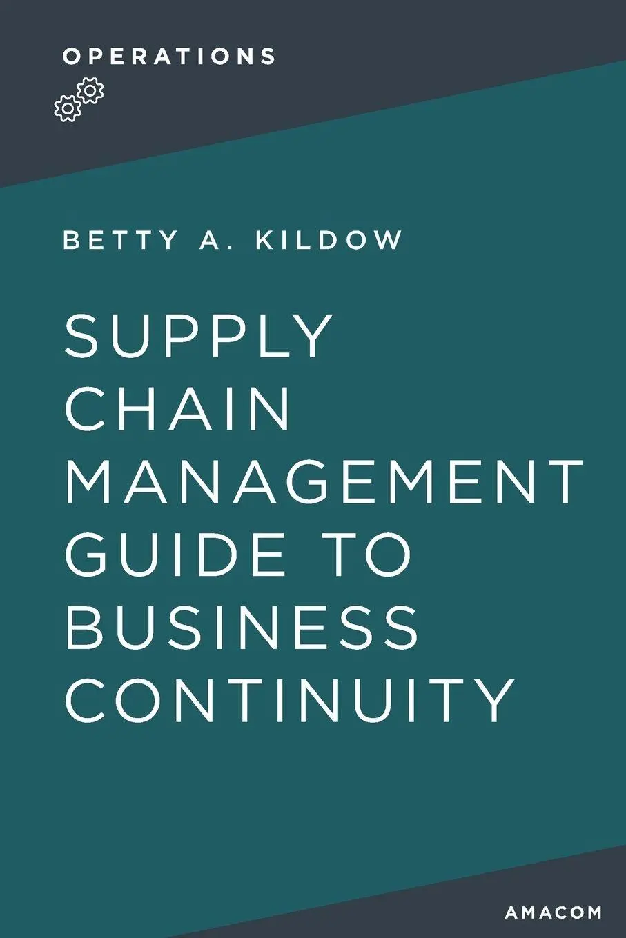 Cover: 9781400238774 | A Supply Chain Management Guide to Business Continuity | Betty Kildow