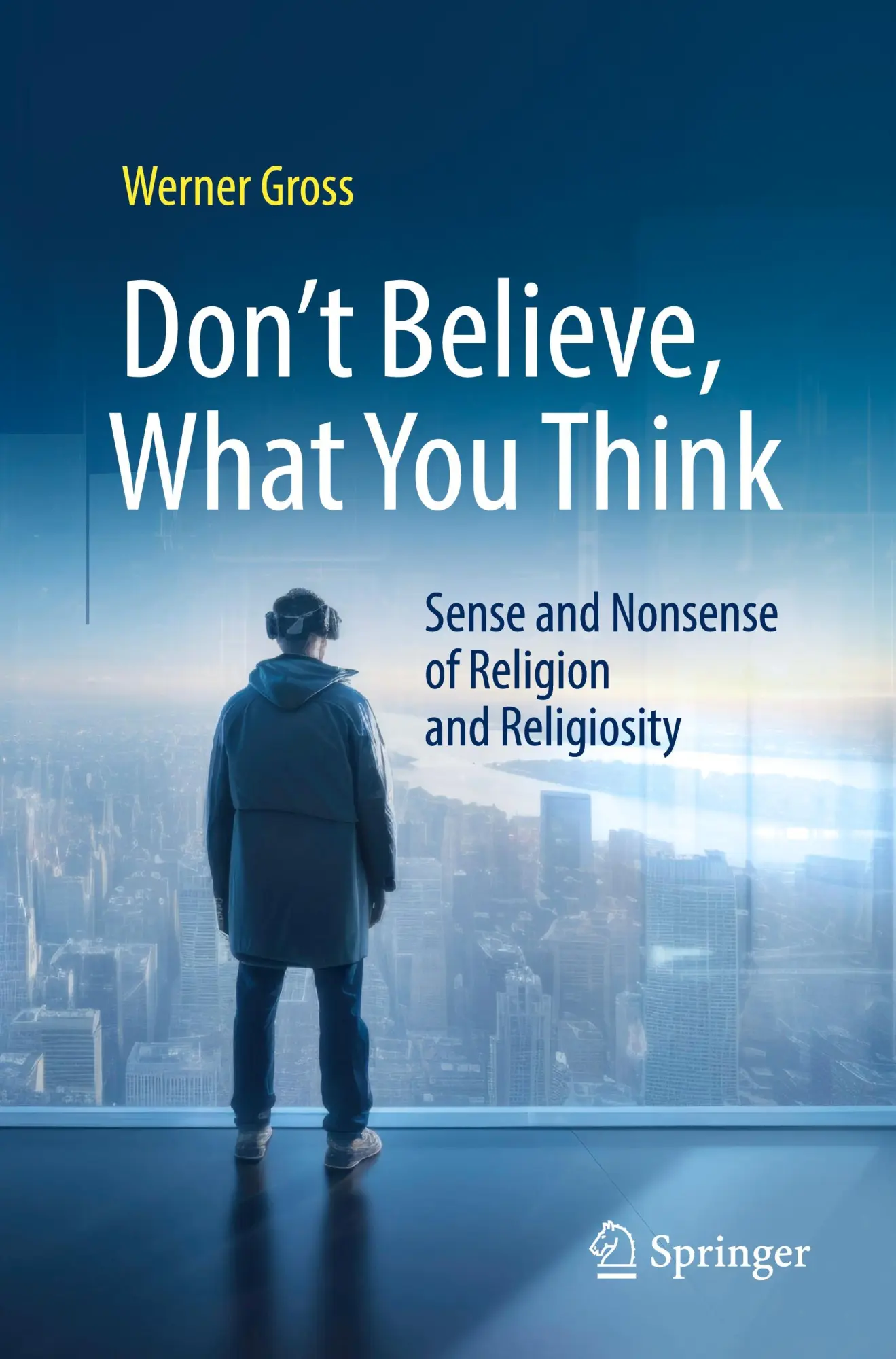 Cover: 9783662708774 | Don't Believe, What You Think | Werner Gross | Taschenbuch | xxv