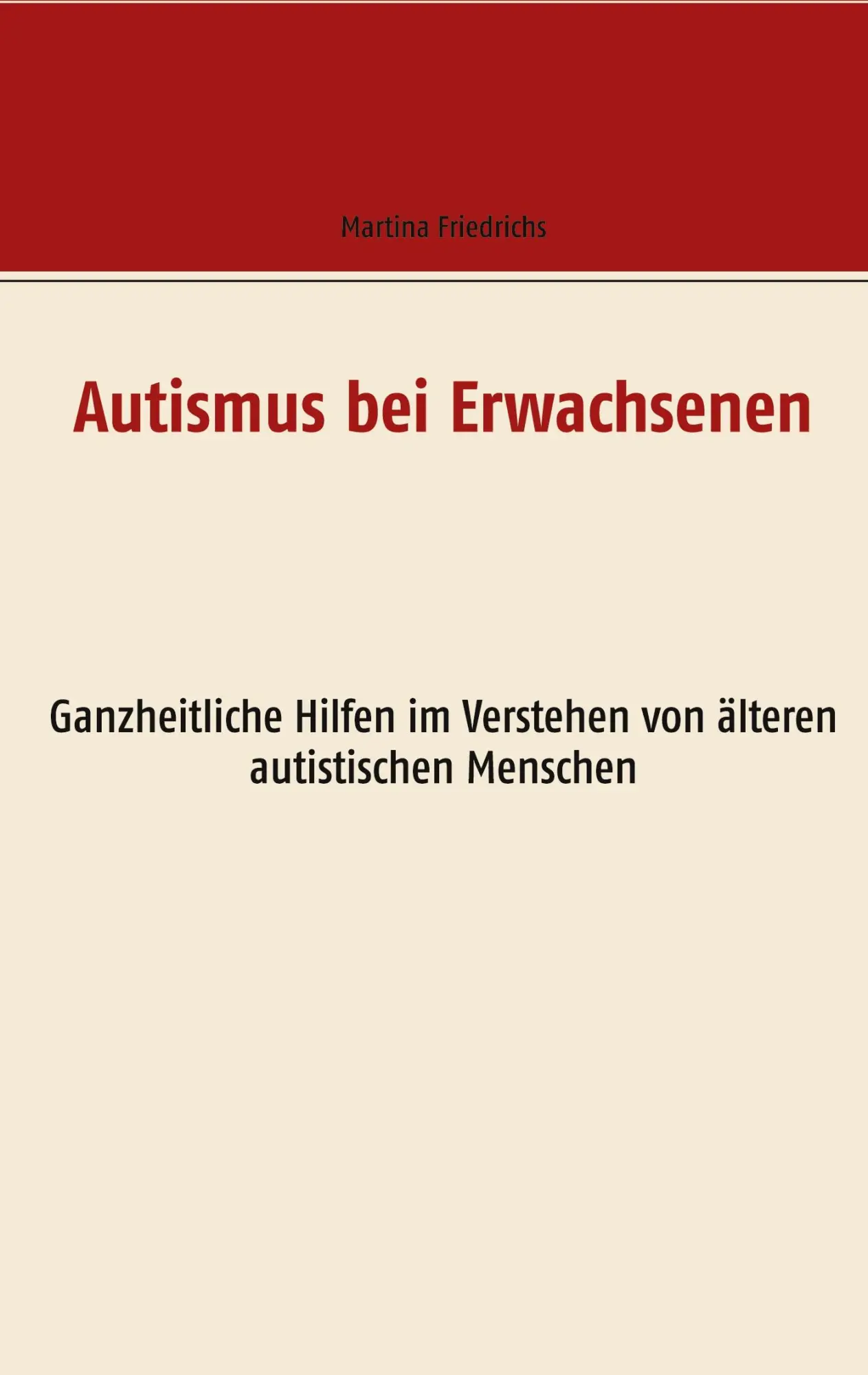 Cover: 9783753408774 | Autismus bei Erwachsenen | Martina Friedrichs | Taschenbuch | 292 S.