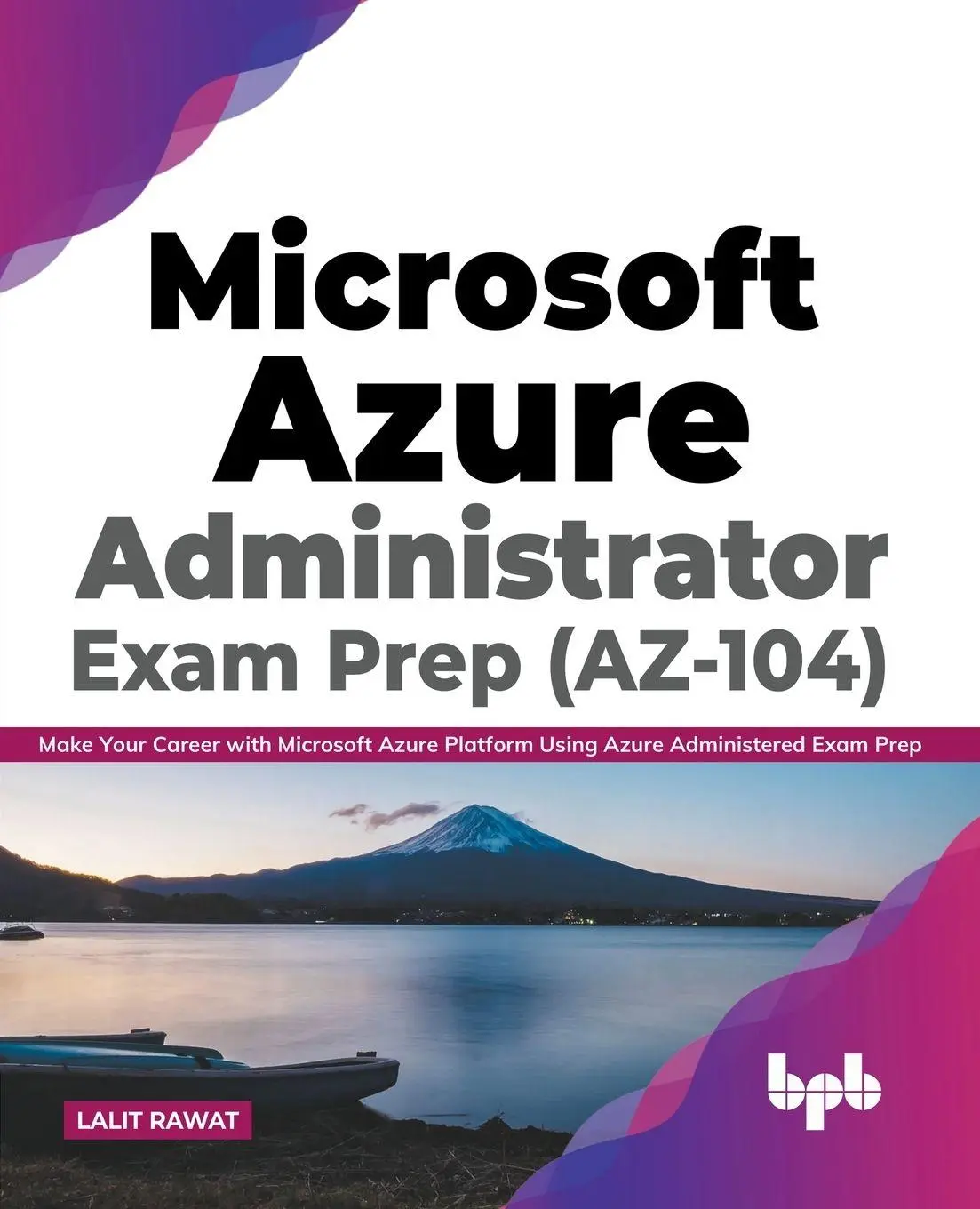 Cover: 9789389898774 | Microsoft Azure Administrator Exam Prep (AZ-104) | Lalit Rawat | Buch