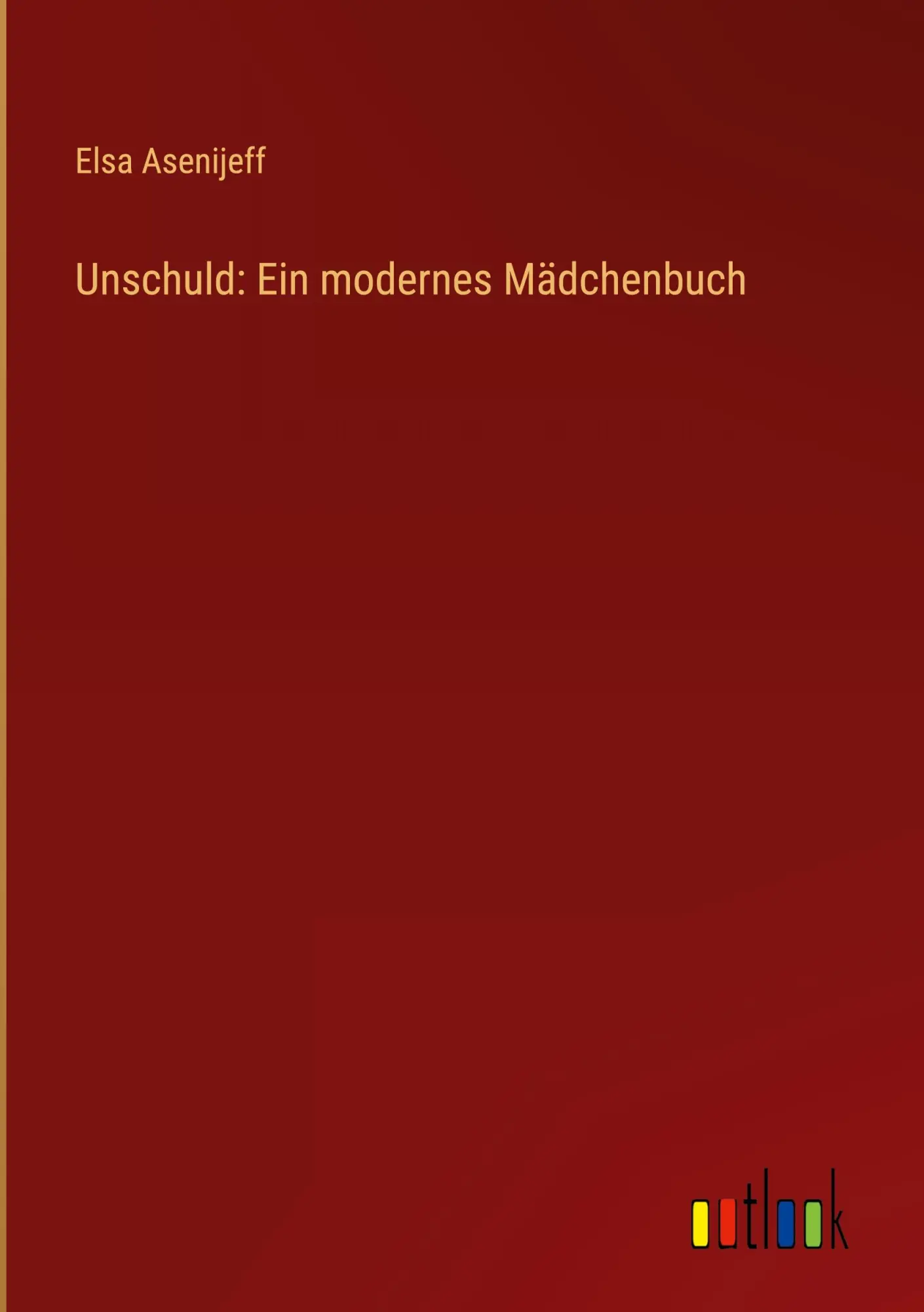 Cover: 9783368908874 | Unschuld: Ein modernes Mädchenbuch | Elsa Asenijeff | Buch | 68 S.