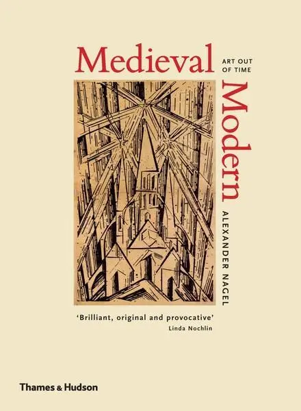 Cover: 9780500238974 | Medieval Modern | Art Out of Time | Alexander Nagel | Buch | Gebunden