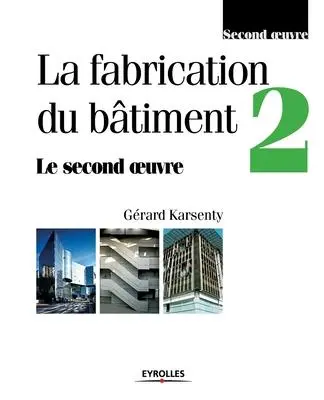 Cover: 9782212018974 | La fabrication du bâtiment - Tome 2 | Gérard Karsenty | Taschenbuch