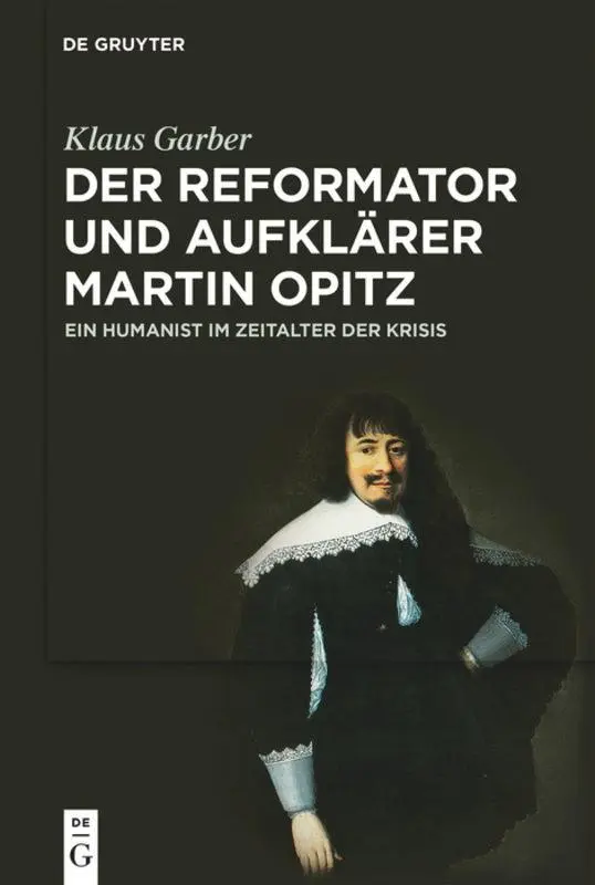 Cover: 9783110708974 | Der Reformator und Aufklärer Martin Opitz (1597-1639) | Klaus Garber