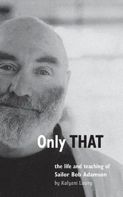 Cover: 9780956309174 | Only That | The Life and Teaching of Sailor Bob Adamson | Lawry | Buch
