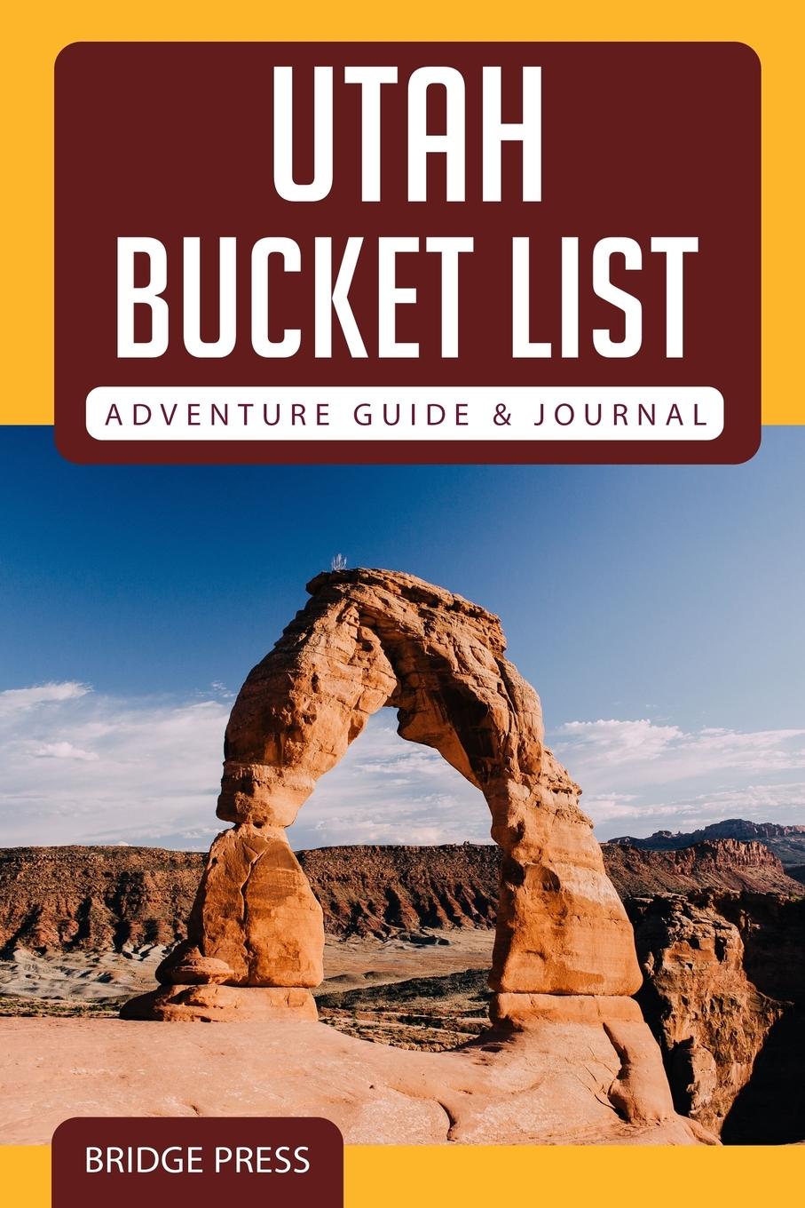 Cover: 9781955149174 | ¿¿Utah Bucket List Adventure Guide &amp; Journal | Bridge Press | Buch