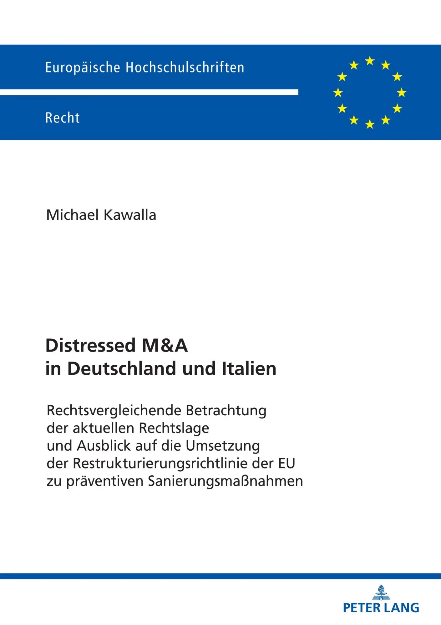 Distressed M&A in Deutschland und Italien: Rechtsvergleichende Betrachtung der aktuellen Rechtslage und Ausblick auf die Umsetzung der ... (Europäische Hochschulschriften Recht)