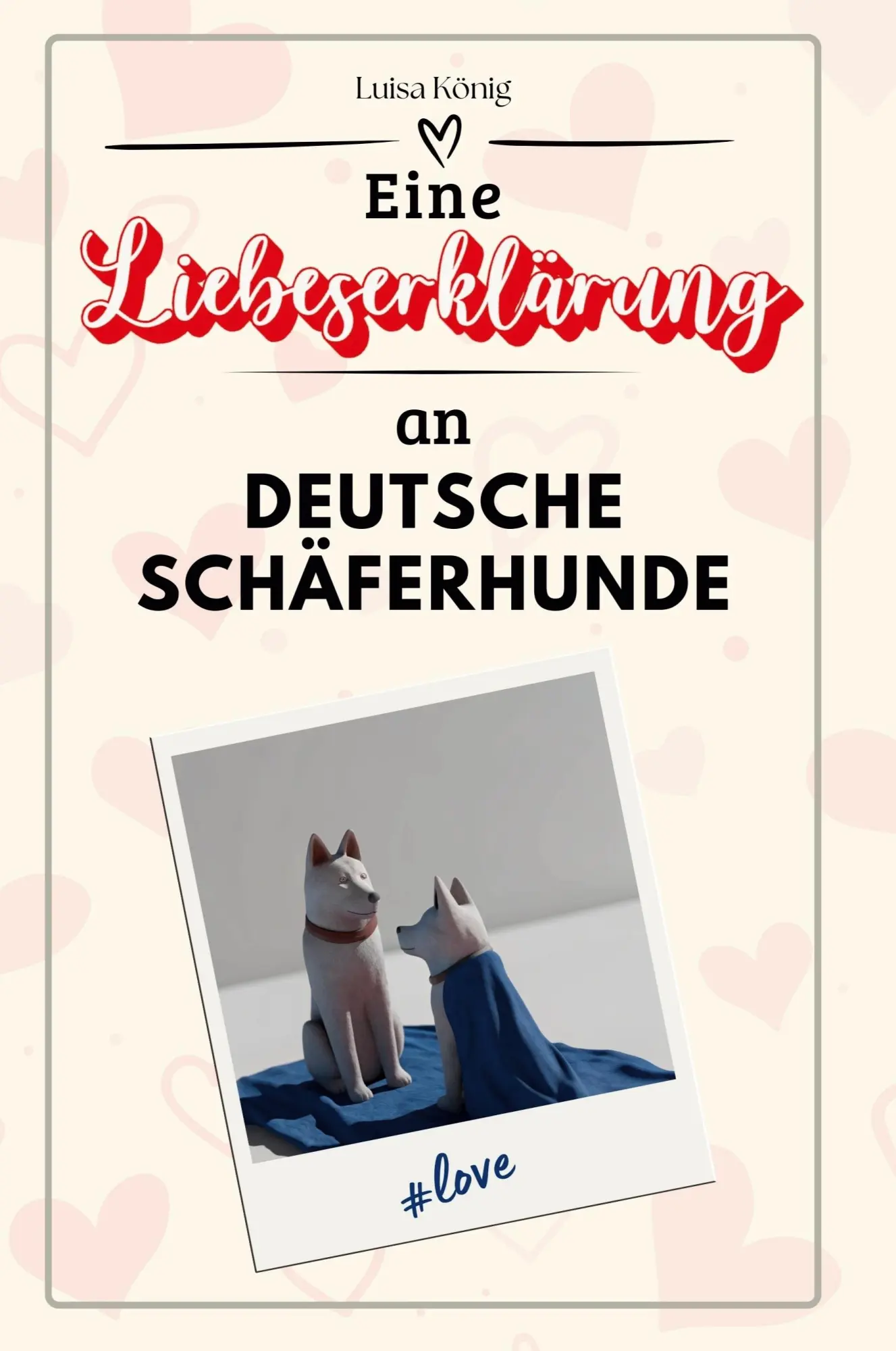 Cover: 9783759159274 | Eine Liebeserklärung an Deutsche Schäferhunde | Luisa König | Buch