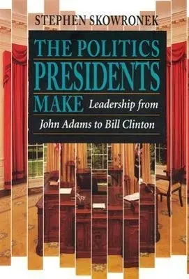 Cover: 9780674689374 | The Politics Presidents Make | Stephen Skowronek | Taschenbuch | 1997
