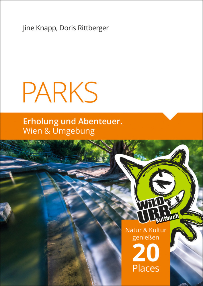 Cover: 9783902999474 | PARKS. Erholung und Abenteuer. | Wien &amp; Umgebung | Rittberger (u. a.)