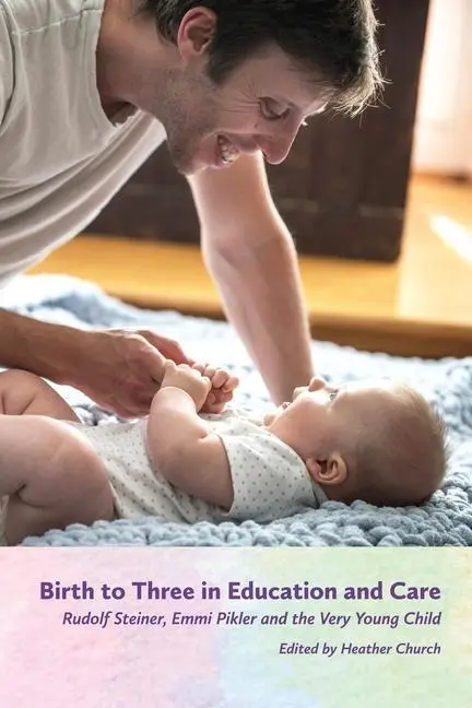 Cover: 9781936849574 | Birth to Three in Education and Care: Rudolf Steiner, Emmi Pikler,...