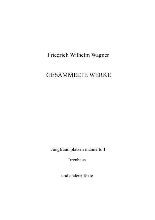 Cover: 9783750289574 | Gesammelte Werke | Friedrich Wilhelm Wagner | Taschenbuch | 404 S.