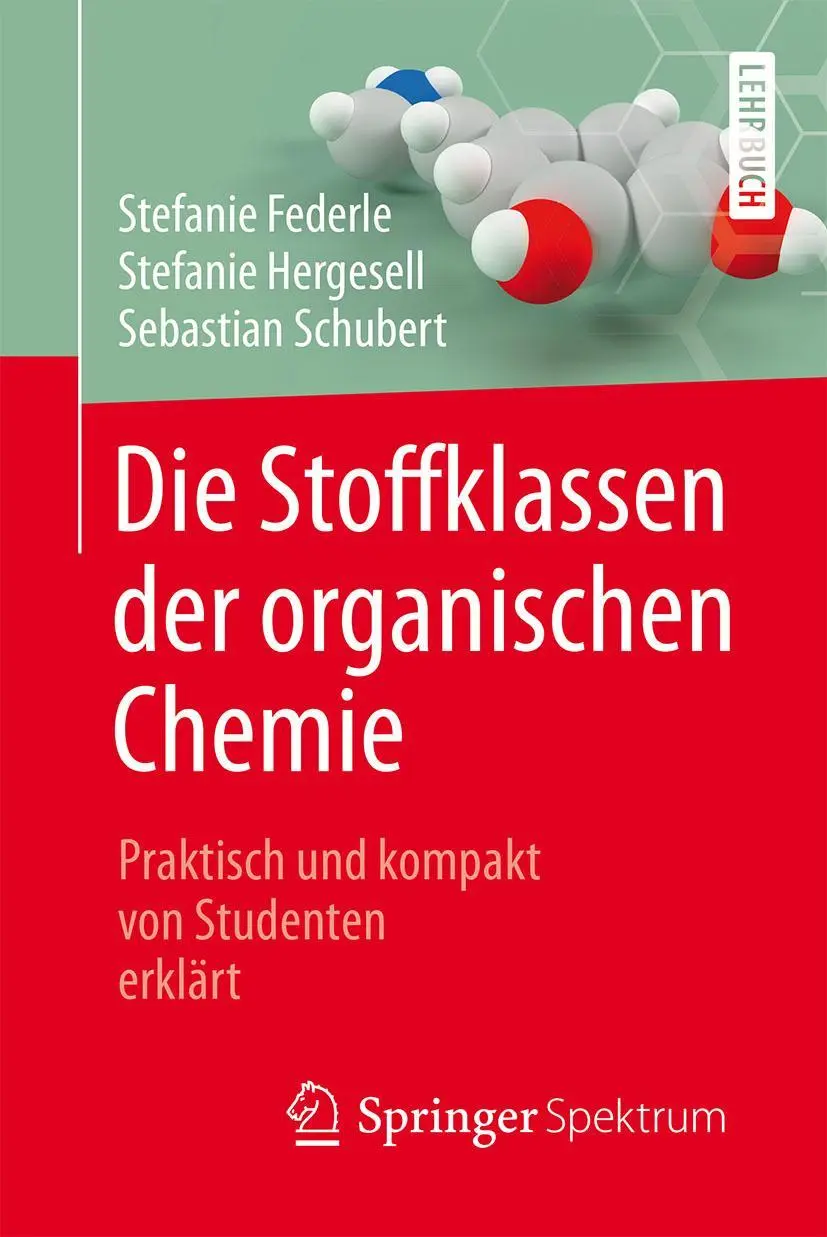 Cover: 9783662549674 | Die Stoffklassen der organischen Chemie | Stefanie Federle (u. a.)