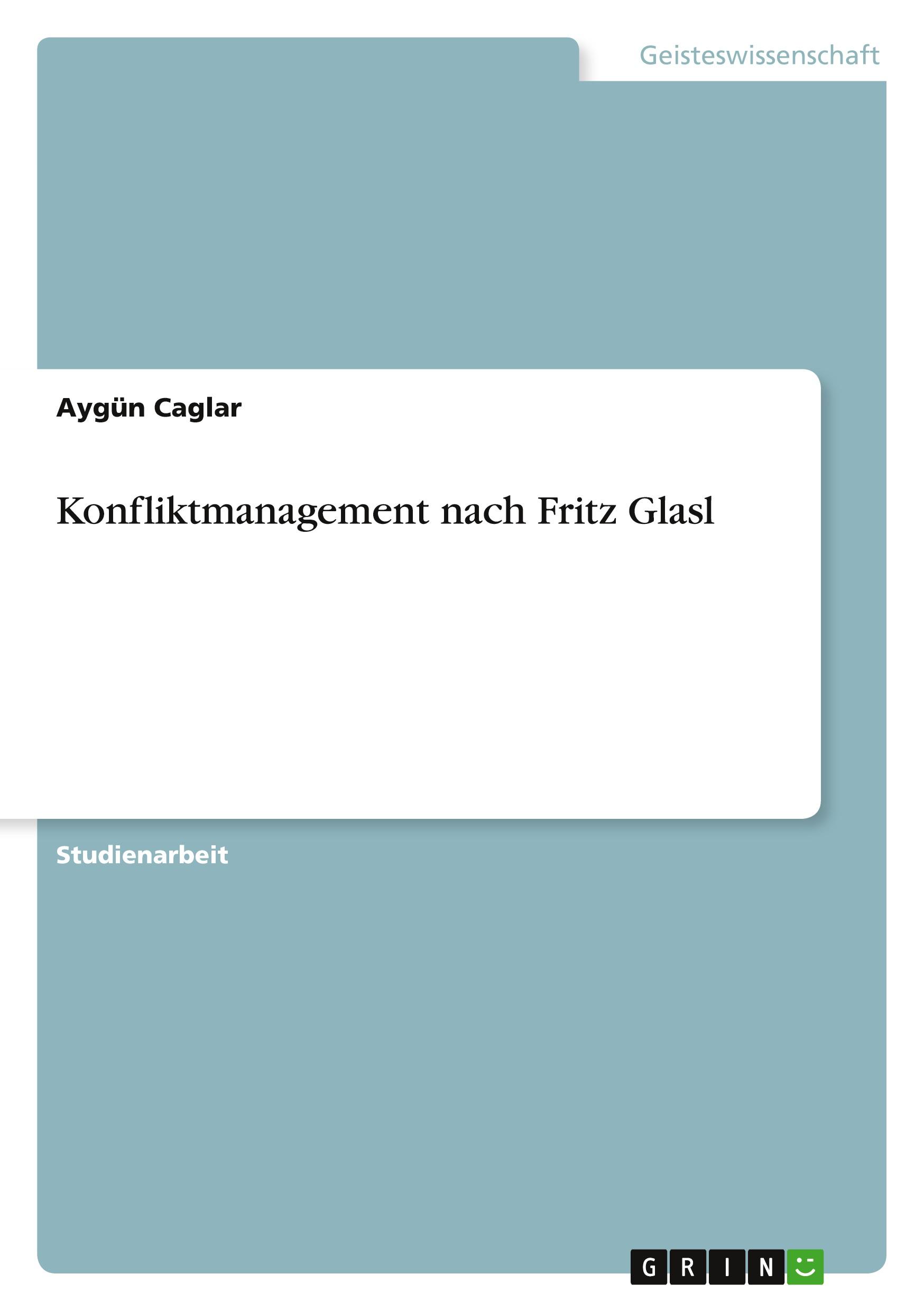 Cover: 9783668969674 | Konfliktmanagement nach Fritz Glasl | Aygün Caglar | Taschenbuch
