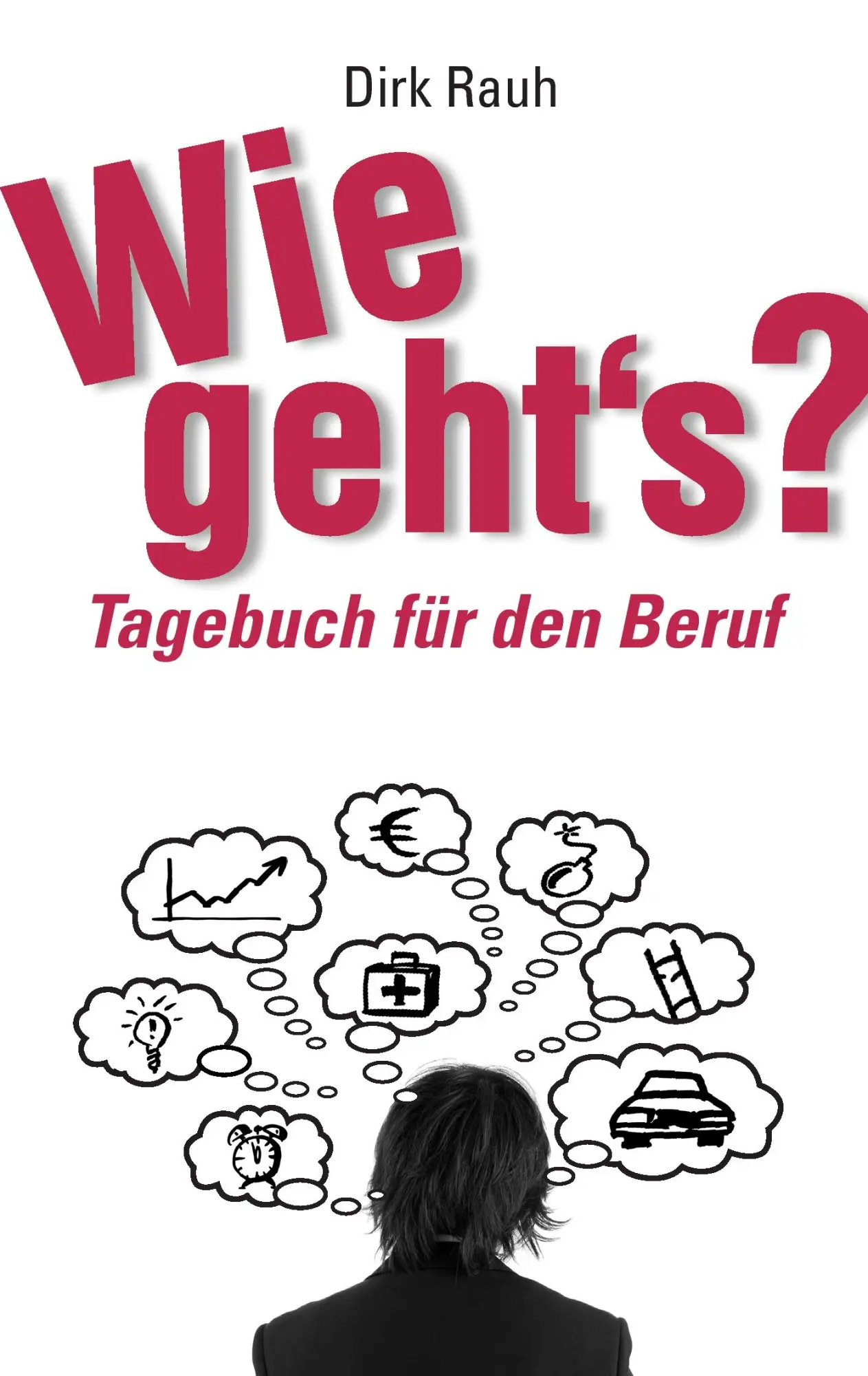 Cover: 9783735739674 | Wie geht's? | Tagebuch für den Beruf | Dirk Rauh | Taschenbuch | 60 S.