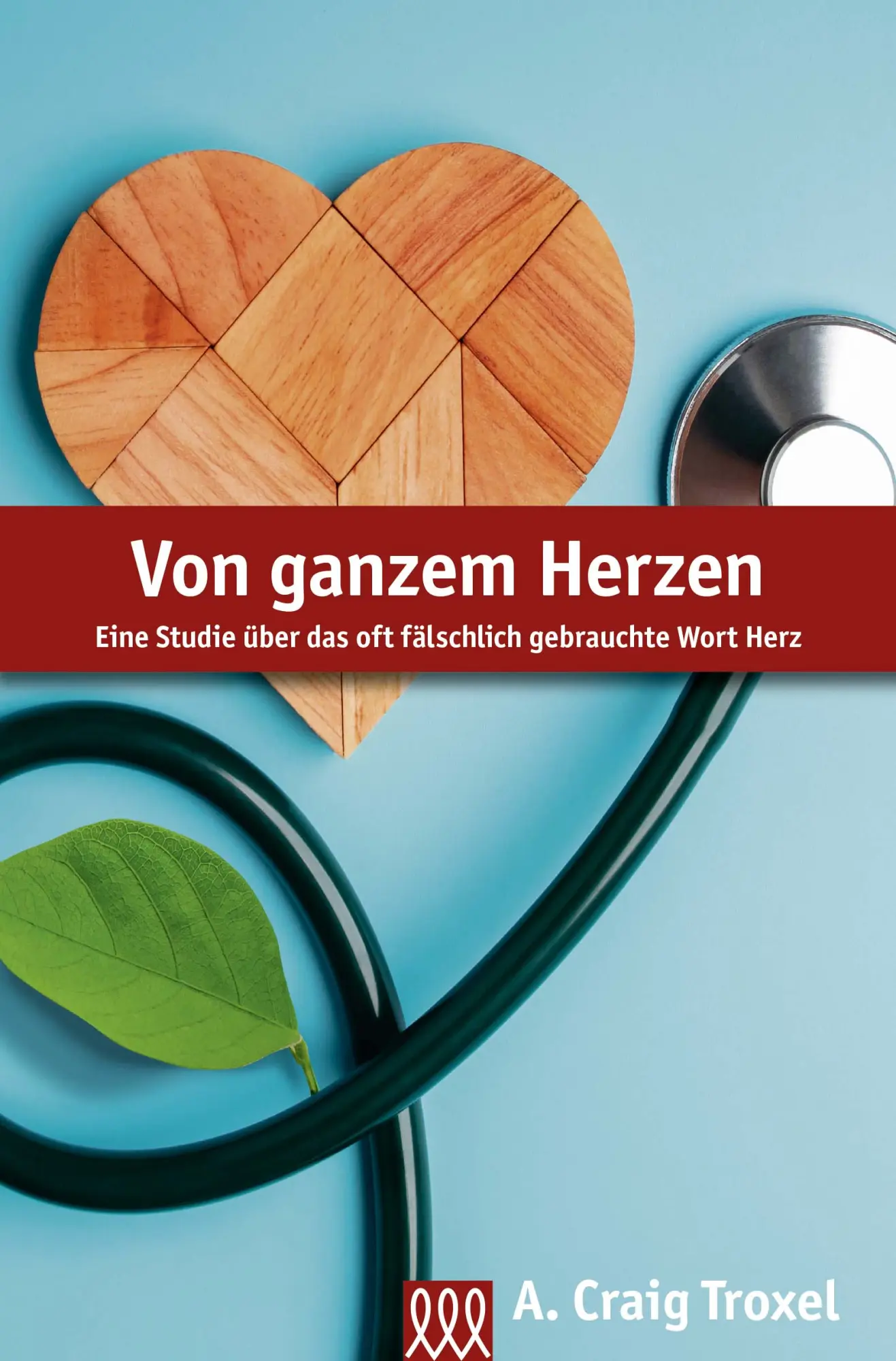 Cover: 9783944799674 | Von ganzem Herzen | A. Craig Troxel | Buch | Buch | 3L Verlag