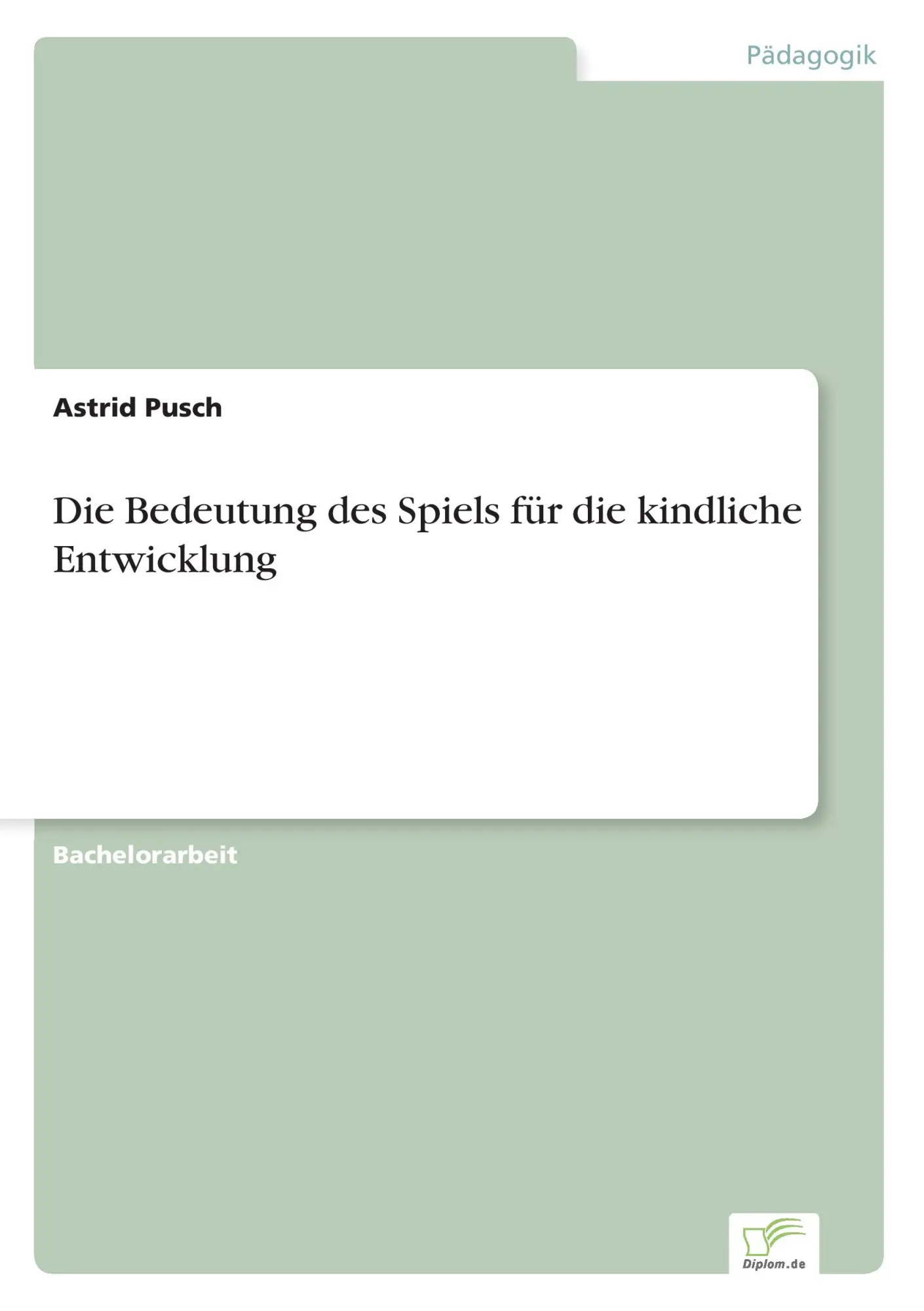 Cover: 9783956369674 | Die Bedeutung des Spiels für die kindliche Entwicklung | Astrid Pusch