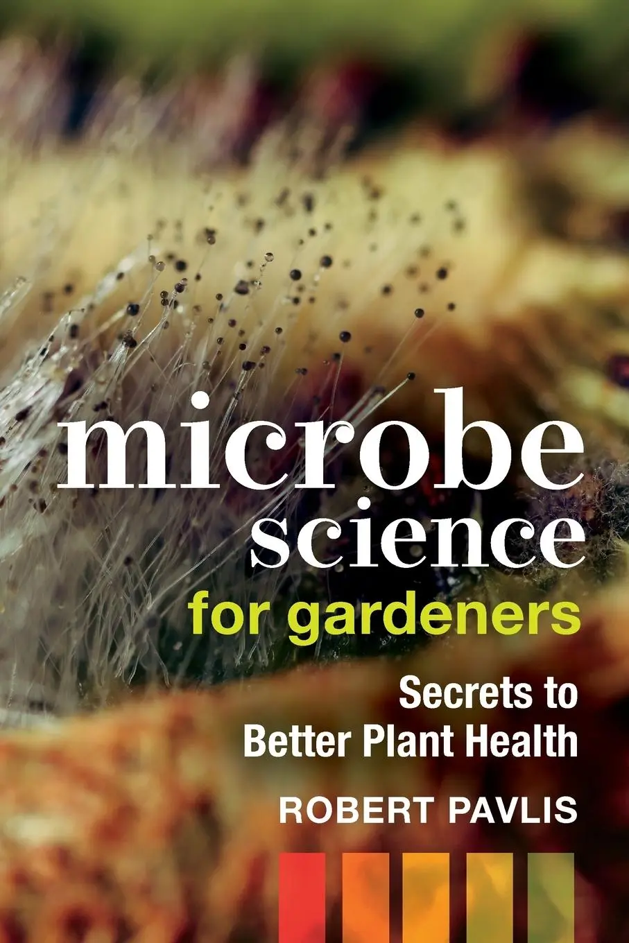 Cover: 9780865719774 | Microbe Science for Gardeners | Secrets to Better Plant Health | Buch