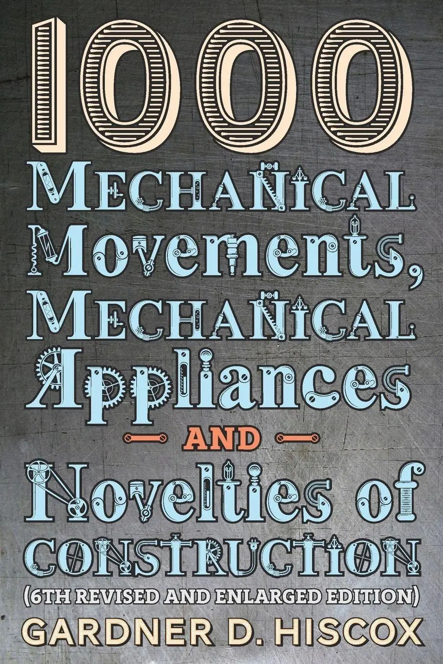 Cover: 9781621389774 | 1000 Mechanical Movements, Mechanical Appliances and Novelties of...
