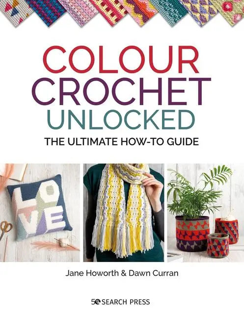 Cover: 9781782219774 | Colour Crochet Unlocked | The Ultimate How-To Guide | Howorth (u. a.)