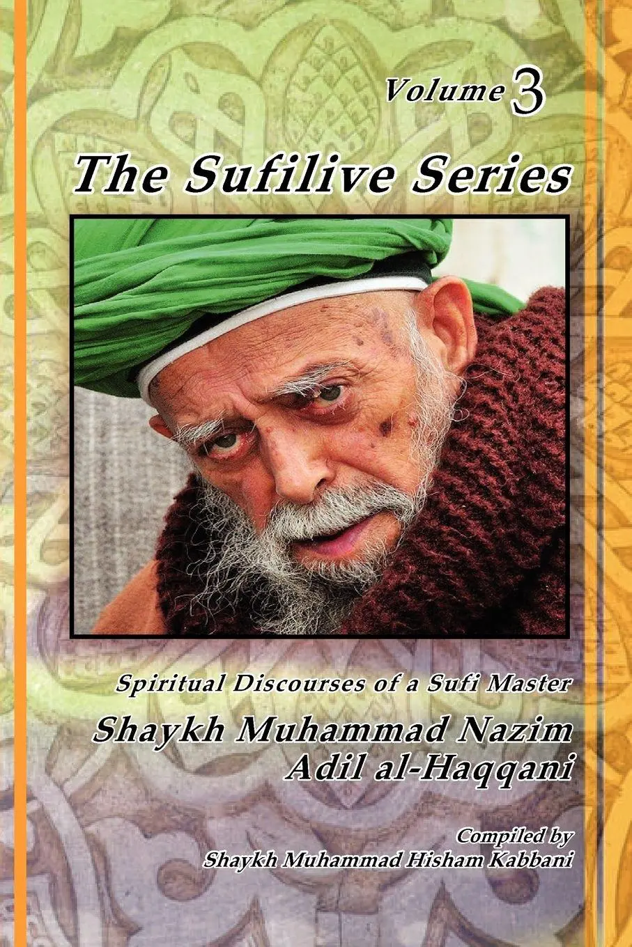 Cover: 9781930409774 | The Sufilive Series, Vol 3 | Shaykh Muhammad Nazim Haqqani (u. a.)