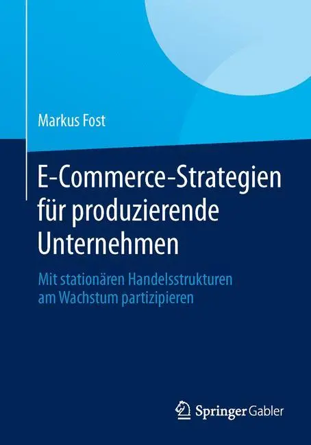 Cover: 9783658049874 | E-Commerce-Strategien für produzierende Unternehmen | Markus Fost