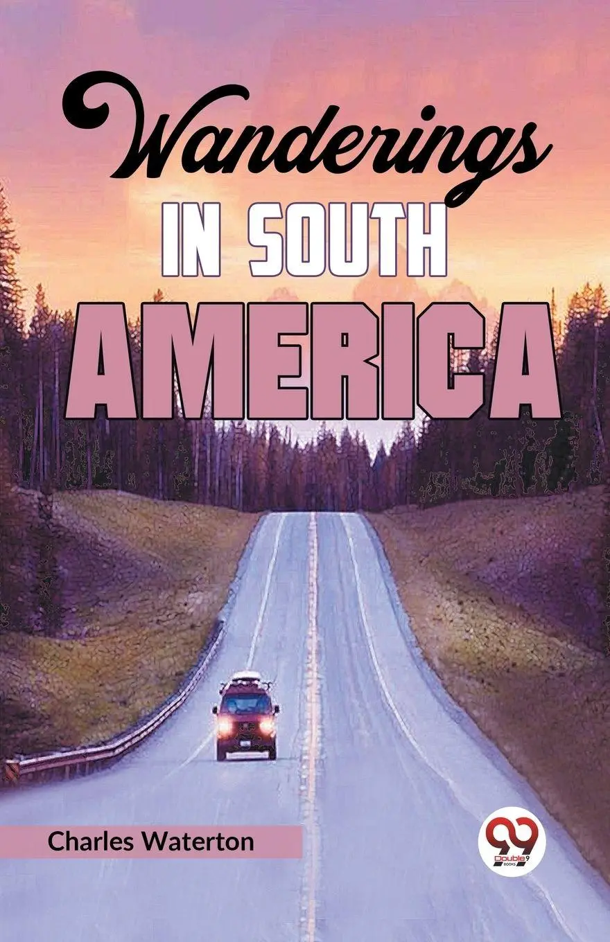 Cover: 9789359399874 | Wanderings in South America | Charles Waterton | Taschenbuch | 2023