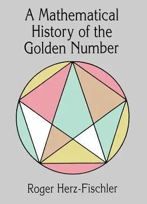 Cover: 9780486400075 | A Mathematical History of the Golden Number | Herz-Fischler (u. a.)