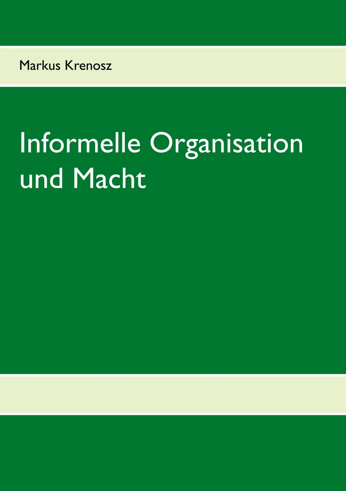 Cover: 9783749470075 | Informelle Organisation und Macht | Markus Krenosz | Taschenbuch
