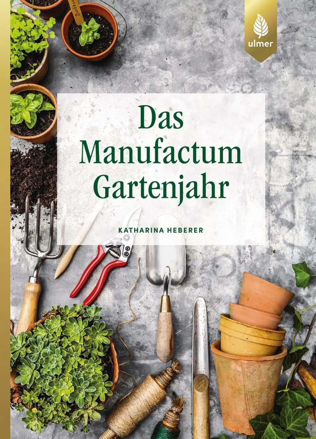 Cover: 9783818600075 | Das Manufactum-Gartenjahr | Katharina Heberer | Buch | Deutsch | 2018