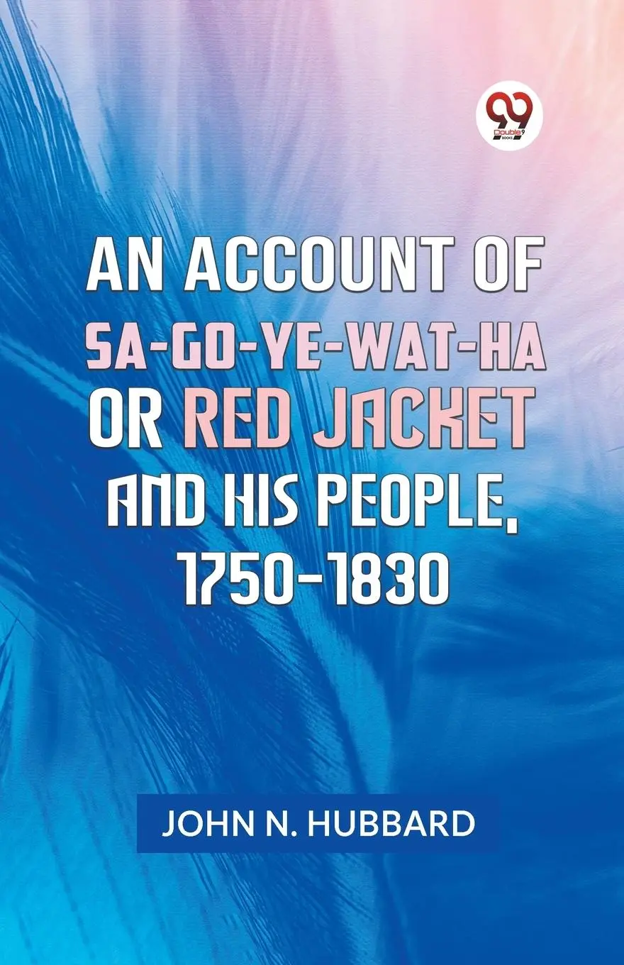 Cover: 9789359950075 | An Account Of Sa-Go-Ye-Wat-Ha Or Red Jacket And His People, 1750-1830