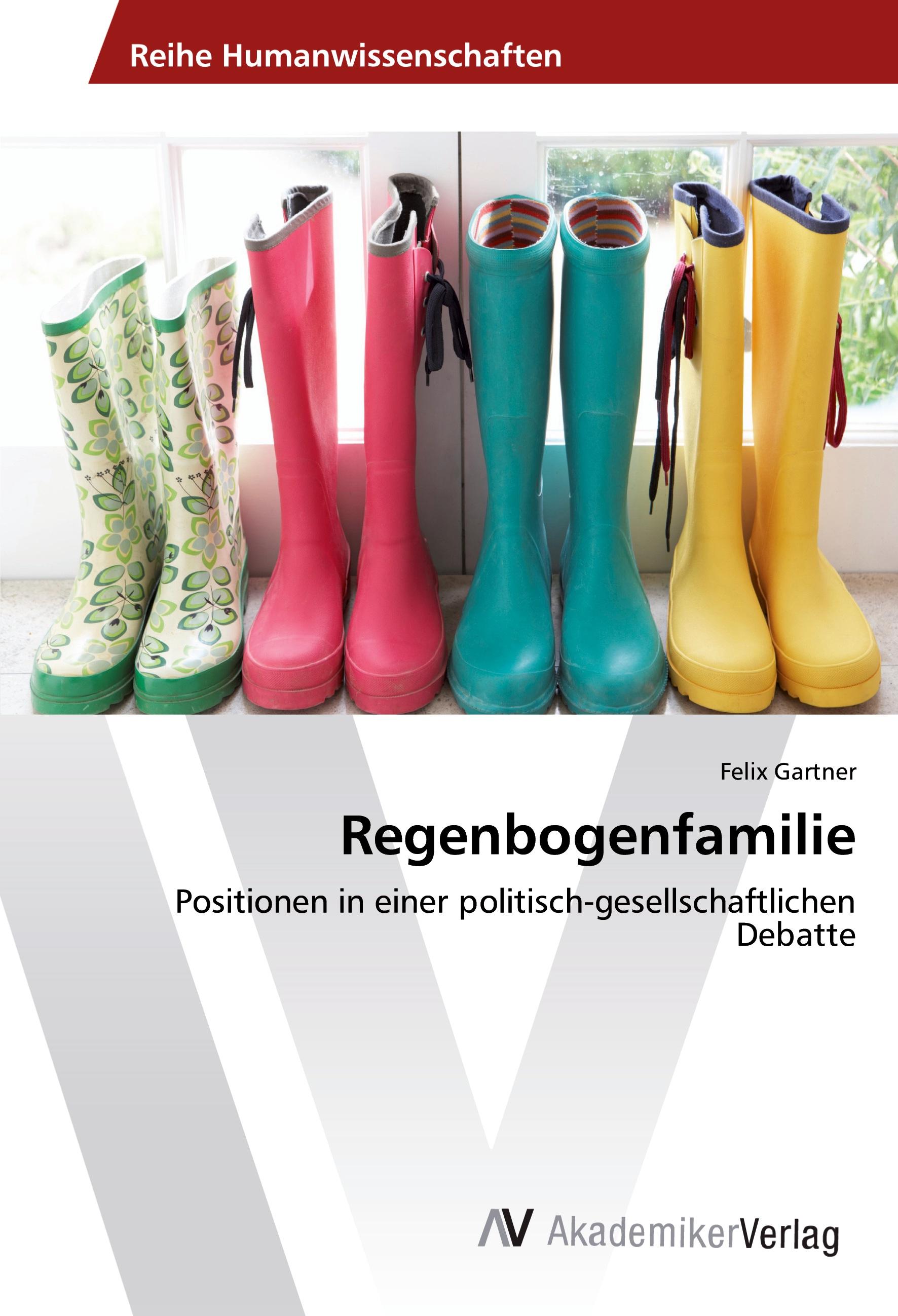 Regenbogenfamilie | Positionen in einer politisch-gesellschaftlichen Debatte | Felix Gartner | Taschenbuch | Paperback | 72 S. | Deutsch | 2016 | AV Akademikerverlag | EAN 9783639880175 - Gartner, Felix