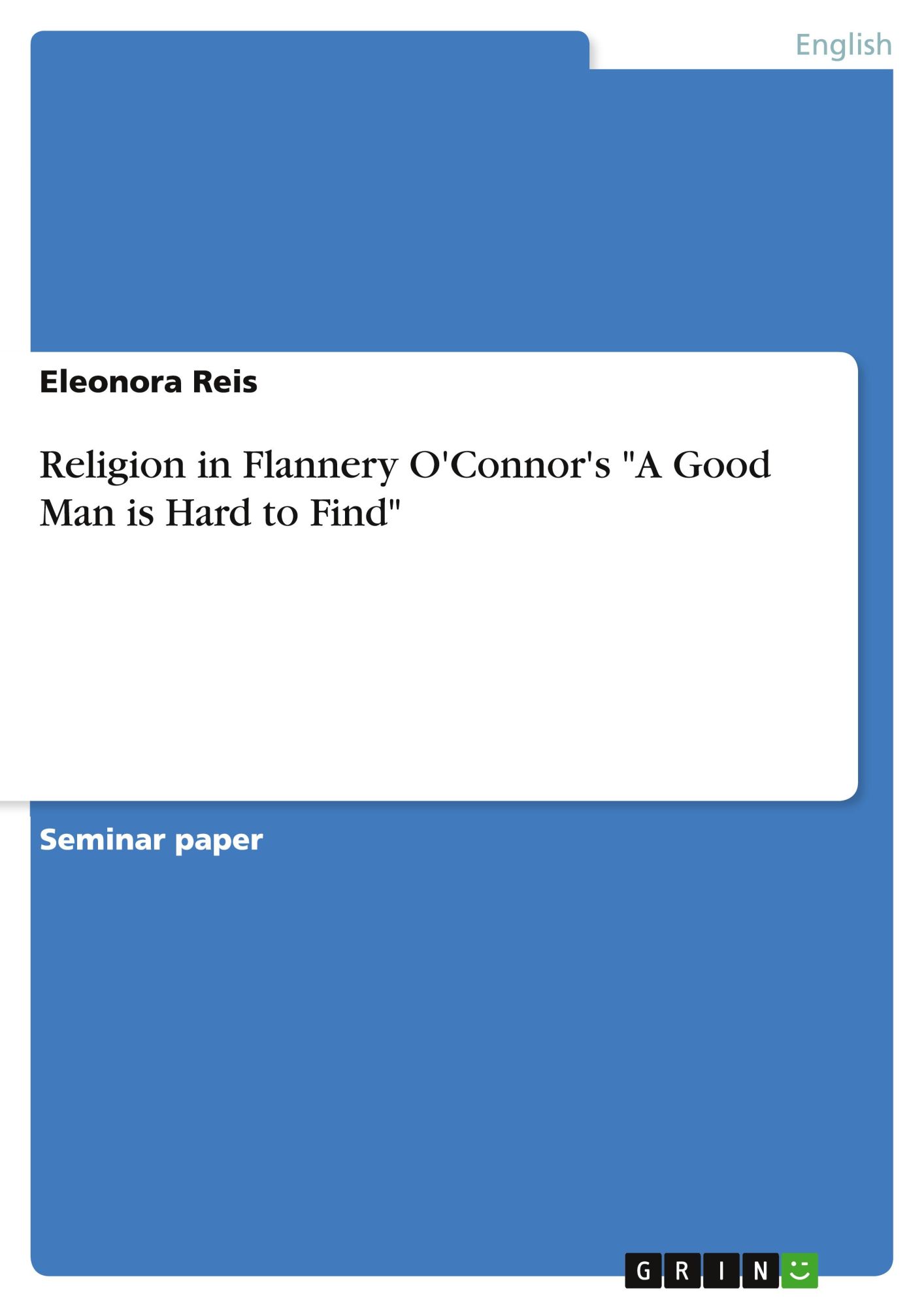 Cover: 9783668800175 | Religion in Flannery O'Connor's "A Good Man is Hard to Find" | Reis