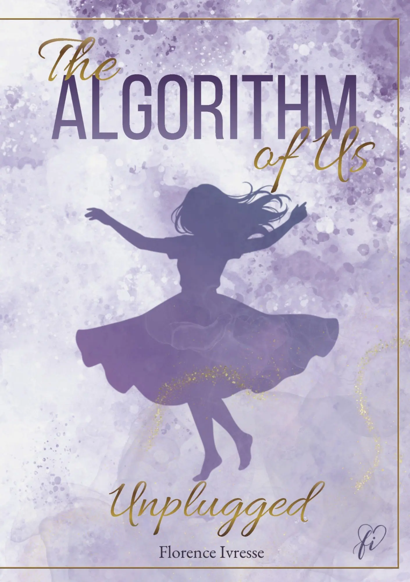 Cover: 9783696760175 | The Algorithm of Us: Unplugged | Florence Ivresse | Taschenbuch | 2026