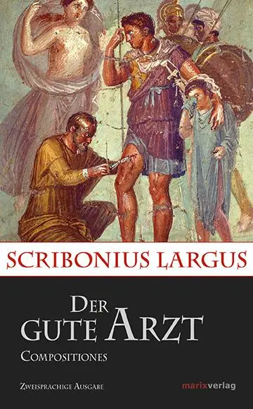 Cover: 9783737410175 | Der gute Arzt Compositiones | Scribonius Largus | Buch | 352 S. | 2016
