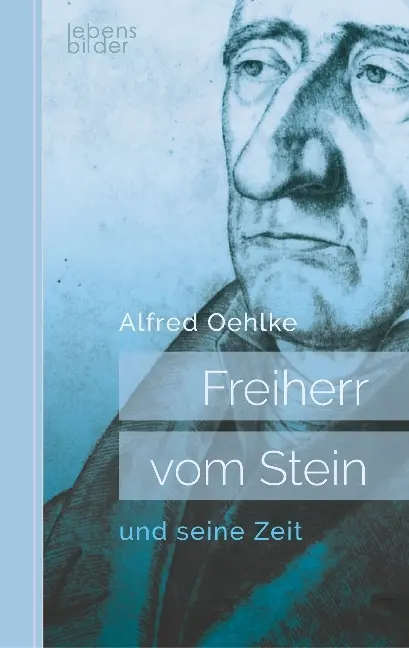 Cover: 9783963370175 | Freiherr vom Stein und seine Zeit | Biografie | Alfred Oehlke | Buch